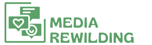 Media Rewilding